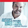Anthony Michaels-Moore: Songs of the Sea - Songs of Travel (Rosenblatt Recitals)
