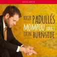 Roger Padullés: Mompou Songs (Rosenblatt Recitals)